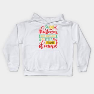 Oh Christmas isn't Just a day it's a frame of mind Xmas Kids Hoodie